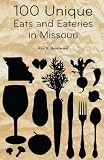 cover of 100 Unique Eats and Eateries in Missouri