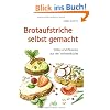 Brotaufstriche selbst gemacht: S��es und Pikantes aus der Vollwertk�che