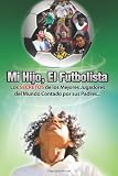 Mi Hijo, el Futbolista B/W (Spanish Edition)