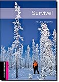 Oxford Bookworms Library: Survive!: Starter: 250-Word Vocabulary (Oxford Bookworms Library: Human Interest: Stage 6)