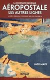 La Compagnie G�n�rale A�ropostale : Les autres lignes : Alg�rie, Paraguay, Patagonie, Bolivie, Venezuela