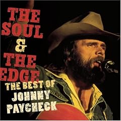 The Soul and The Edge The Best of Johnny Paycheck by Johnny Paycheck