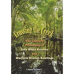 Crossing the Creek: The Literary Friendship of Zora Neale Hurston and Marjorie Kinnan Rawlings