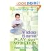 Video Game PLAY AND ADDICTION: A GUIDE FOR PARENTS
