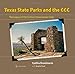 Texas State Parks and the CCC: The Legacy of the Civilian Conservation Corps (Texas a&M Travel Guides)