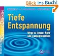 Tiefe Entspannung - Wege zu innerer Ruhe und Ausgeglichenheit - Anleitung mit Musikbegleitung: Anleitung mit Musikbegleitung. Wege zu innerer Ruhe und Ausgeglichenheit