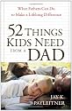 52 Things Kids Need from a Dad by Jay Payleitner