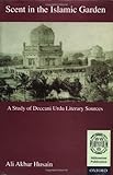 Scent in the Islamic Garden: A Study of Deccani Urdu Literary Sources