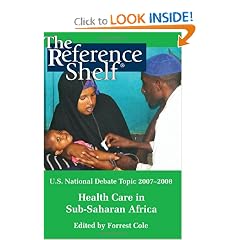 U.S. National Debate Topic 2007-08: Health Care in Sub-saharan Africa (Reference Shelf) by Forrest Cole and Lynn M. Messina