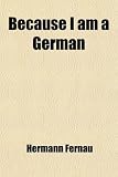 Because I am a German