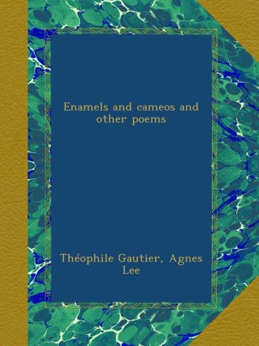 enamels and cameos and other poems