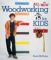 All-New Woodworking for Kids, The