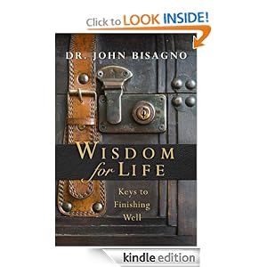 Wisdom for Life: Keys to Finishing Well