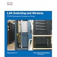 LAN Switching and Wireless, CCNA Exploration Companion Guide