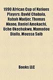 1990 African Cup of Nations Players: David Chabala, Rabah Madjer, Thomas Nkono, Daniel Amokachi, Uche Okechukwu, Mamadou Diallo, Moussa Saib-
