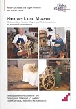 Produkt-Bild: Handwerk im Museum: Traditionelle Arbeitsweisen: B&uuml;rstenmacher, Schuhmacher, Wagner, Flachsbearbeitung