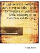 An Englishwoman's Twenty-Five Years in Tropical Africa: Being the Biography of Gwen Elen Lewis, MIS