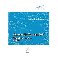 Verwandt-Verwandelt. Nietzsche's Presence in Rilke