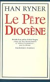 Le Père Diogène par Han Ryner Le Père Diogène par Ryner