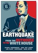 Earthquake Presents: From the Outhouse to the Whitehouse