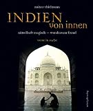 Indien von innen: R&auml;tselhaft magisch - wundersam fremd - Rainer Thielmann