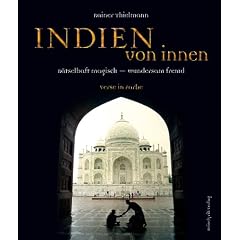 Indien von innen: R�tselhaft magisch - wundersam fremd