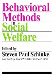 Behavioral Methods in Social Welfare (Modern Applications of Social Work)
