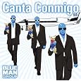 Canta Conmigo by Blue Man Group