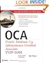 OCA: Oracle Database 11g Administrator Certified Associate Study Guide: (Exams1Z0-051 and 1Z0-052)