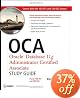 OCA: Oracle Database 11g Administrator Certified Associate Study Guide: (Exams1Z0-051 and 1Z0-052)