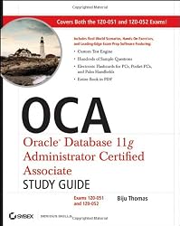 OCA: Oracle Database 11g Administrator Certified Associate Study Guide: (Exams1Z0-051 and 1Z0-052)