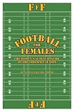 Football for Females: The Women's Survival Guide to the Football Season