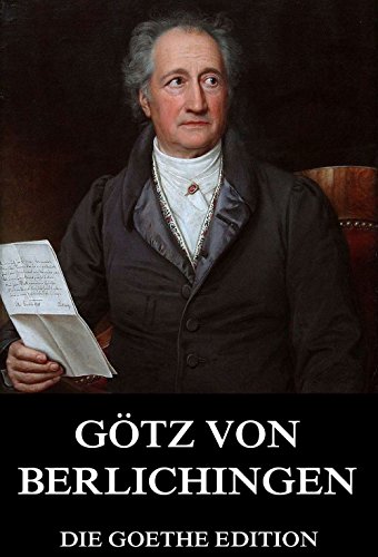 Götz von Berlichingen: Vollständige Ausgabe (German Edition)