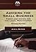 Advising the Small Business: Forms and Advice for the Legal Practictioner