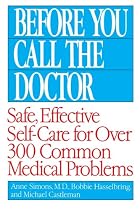 Before You Call the Doctor: Safe, Effective Self-Care for Over 300 Common Medical Problems