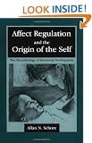 Affect Regulation and the Origin of the Self: The Neurobiology of Emotional Development