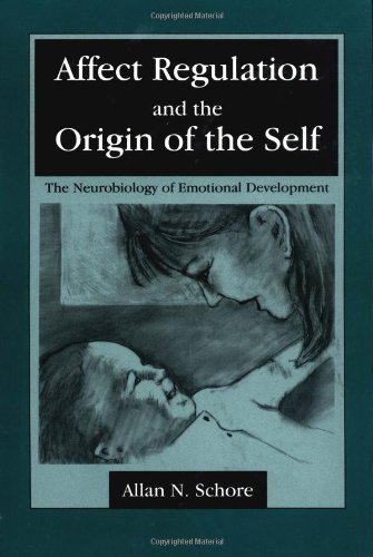 Affect Regulation and the Origin of the Self: The Neurobiology