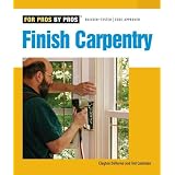 Finish Carpentry (For Pros By Pros)