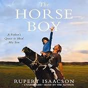 The Horse Boy: A Father's Quest to Heal His Son | [Rupert Isaacson]