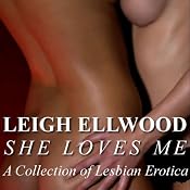 She Loves Me: A Collection of Lesbian Erotica | [Leigh Ellwood]