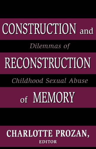 Construction and Reconstruction of Memory: Dilemmas of Childhood Sexual Abuse