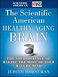 The Scientific American Healthy Aging Brain: The Neuroscience of Making the Most of Your Mature Mind (Scientific American Brain) [ THE SCIENTIFIC AMERICAN HEALTHY AGING BRAIN: THE NEUROSCIENCE OF MAKING THE MOST OF YOUR MATURE MIND (SCIENTIFIC AMERICAN BRAIN) BY Horstman, Judith ( Author ) Jun-05-2012