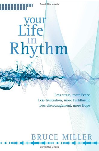 By Bruce B. Miller Your Life in Rhythm (Original)