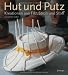Hut und Putz: Kreationen aus Filz, Stroh und Stoff