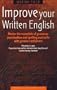 Improve Your Written English: Master the Essentials of Grammar; Punctuation and Spelling and Write with Greater Confidence (How to)