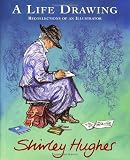 A Life Drawing: Autobiography of Shirley Hughes