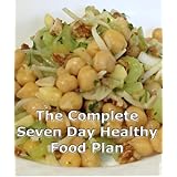 The Complete 7 Day Healthy Food Plan