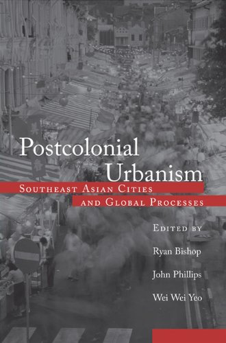 Postcolonial Urbanism: Southeast Asian Cities and Global Processes