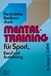 Pers�nliche Bestform durch Mentaltraining f�r Sport, Beruf und Ausbildung