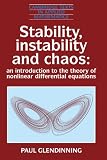 Stability, Instability and Chaos: An Introduction to the Theory of Nonlinear Differential Equations (Cambridge Texts in Applied Mathematics)